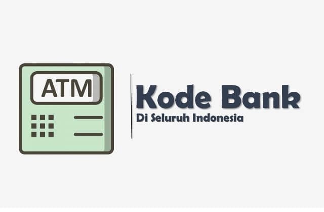 Daftar Kode Bank di Indonesia dari BCA, BRI sampai BNI Terlengkap